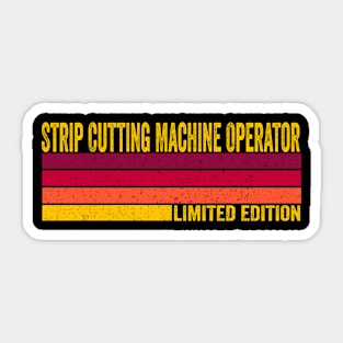 Strip Cutting Machine Operator Sticker